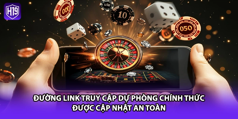 Đường link truy cập dự phòng chính thức được cập nhật an toàn