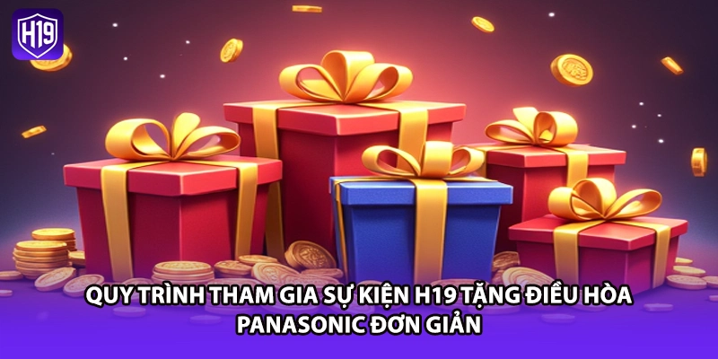 Quy trình tham gia sự kiện H19 tặng điều hòa Panasonic đơn giản